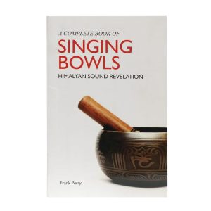 A Complete Book Of Singing Bowls (Himalyan Sound Revelation) By Frank Perry